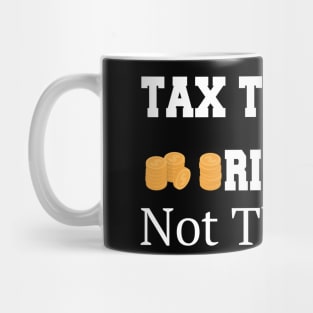 Tax The Rich Not The Poor, Equality Gift Idea, Poor People, Rich People Mug